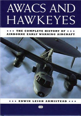 AWACS and Hawkeyes: The Complete History of Airborne Early Warning Aircraft 